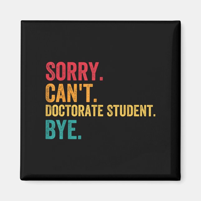 Imán Sorry Cant Doctoral Student Bye Phd Graduation Stu (Frente)
