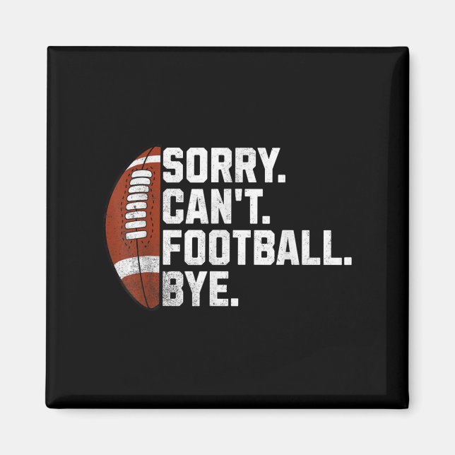 Imán Sorry Cant Football Bye For Men Boys Funny America (Frente)
