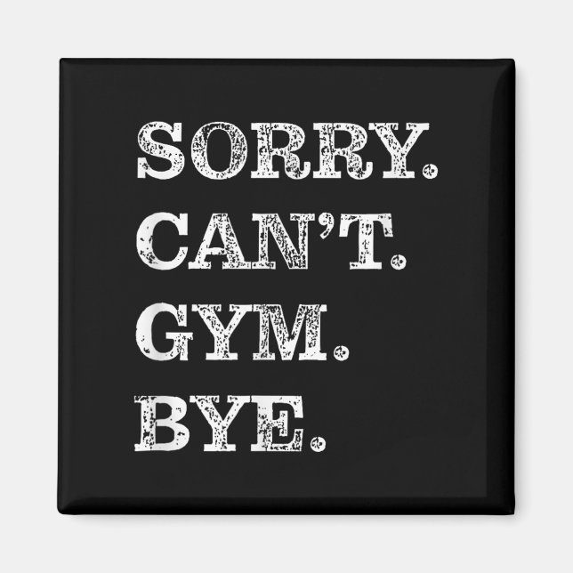 Imán Sorry Can't Gym Bye - Weightlifting Muscles Workou (Frente)