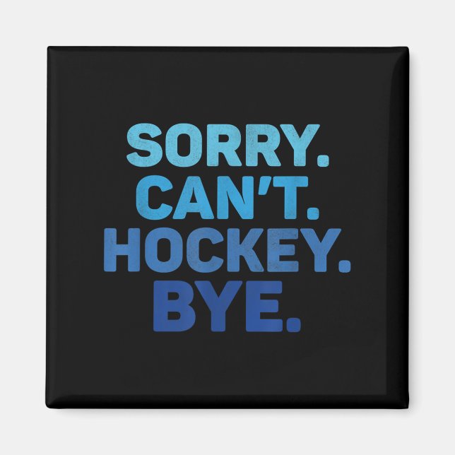 Imán Sorry Can't Hockey Bye  (Frente)