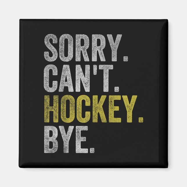 Imán Sorry Can't Hockey Bye Funny Hockey  (Frente)
