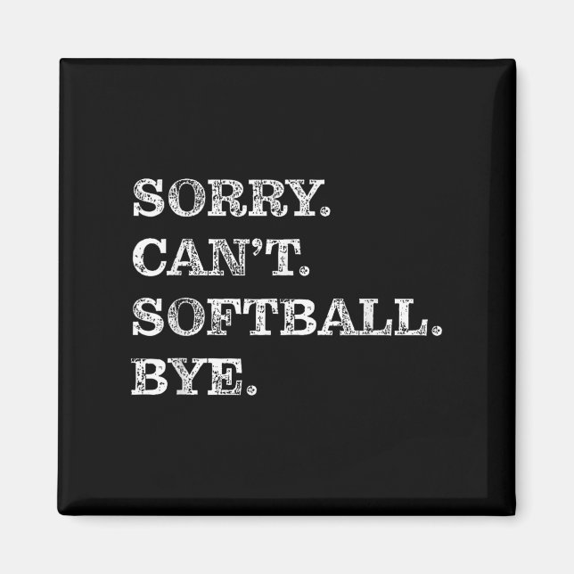 Imán Sorry Can't Softball Bye - Funny  (Frente)
