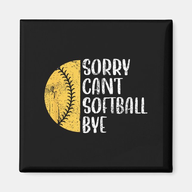 Imán Sorry Can't Softball Bye Softball Player  (Frente)
