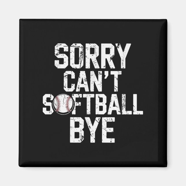 Imán Sorry Can't Softball Bye Softball Player Girls  (Frente)