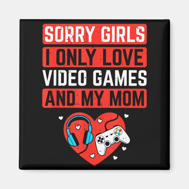 Imán Sorry Girls I Love Video Games And Mom Valentines  (Frente)