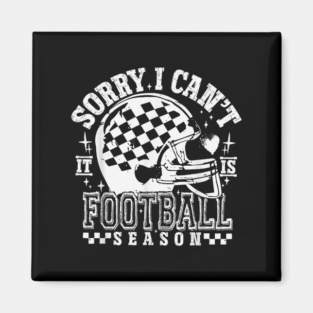 Imán Sorry I Can't Football Season American Football Ga (Frente)