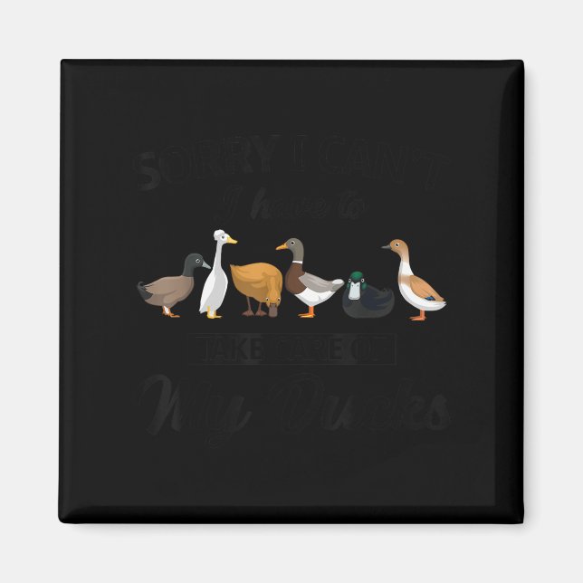 Imán Sorry I Can't Have To Take Care Of My Ducks Funny  (Frente)