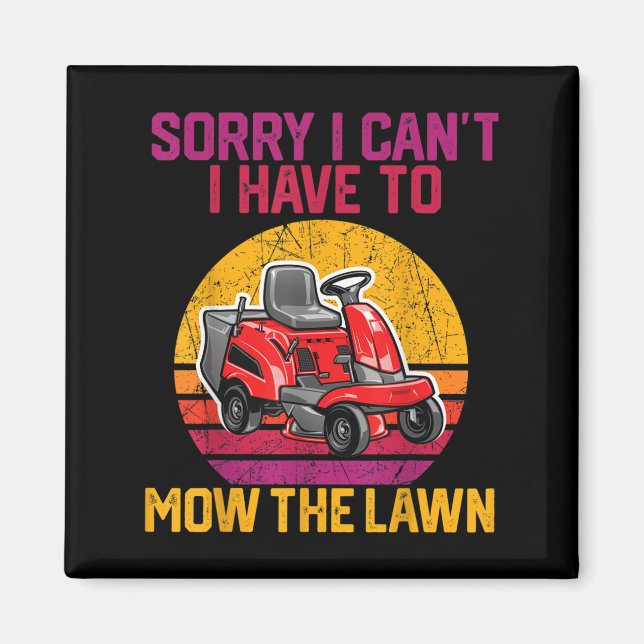 Imán Sorry I Can't I Have To Mow The Lawn  (Frente)