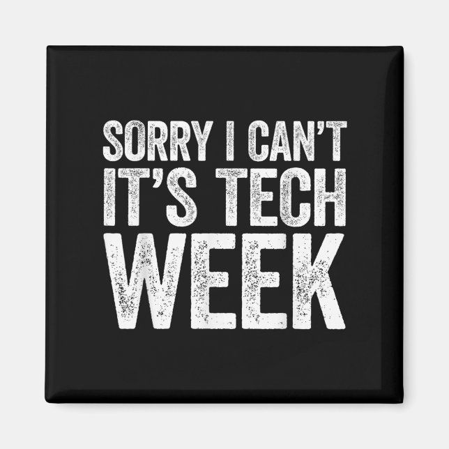 Imán Sorry I Can't It's Tech Week Shirt Theatre Rehears (Frente)