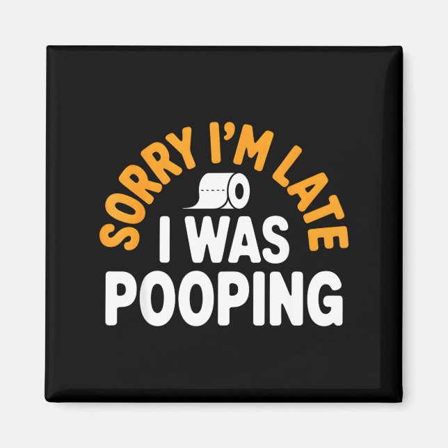 Imán Sorry I’m Late Ong Funny Bathroom Humor Art  (Frente)