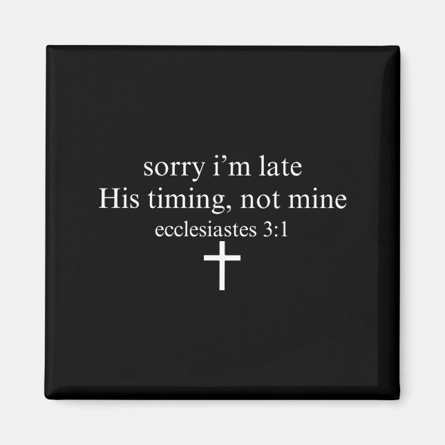 Imán Sorry I'm Late His Timing Not Mine Christian Faith (Frente)
