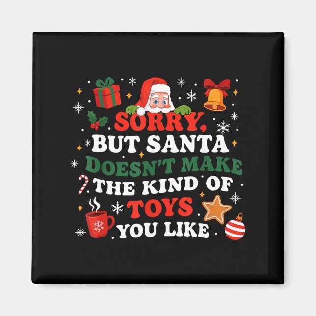 Imán Sorry Santa Doesn’t Make The Toys You Like Funny Q (Frente)
