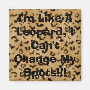 Imán ¡Soy como un leopardo, yo no puedo cambiar mis