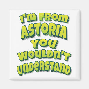 Imán Soy de Astoria. No lo entenderías.