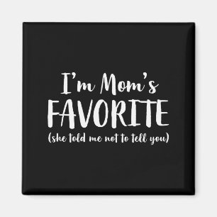 Imán Soy el favorito de mamá me dijo que no te lo dijer