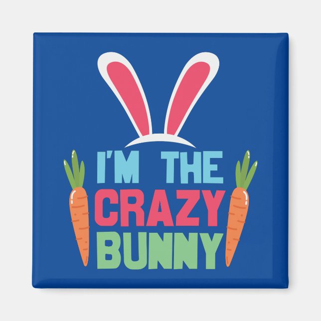 Imán Soy el loco conejo lindo día de Pascua (Frente)