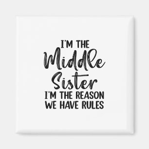 Imán Soy la hermana del medio Soy la razón por la que t