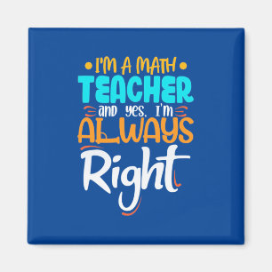 Imán Soy Maestra De Matemáticas Y Siempre Tengo Razón