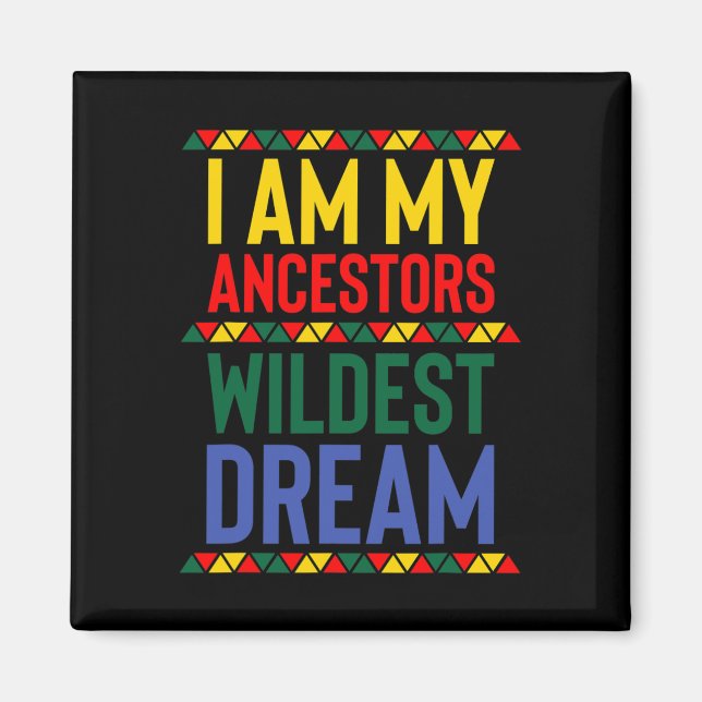 Imán Soy mi Ancestor Wildest Dream Black History Mont (Frente)