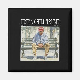 Imán Soy Sólo Un Meme De Chill Trump Funny Chill Guy