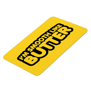 Imán Soy suave como la mantequilla