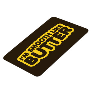 Imán Soy suave como la mantequilla