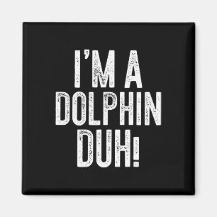 Imán ¡Soy un Duh delfín! Dolphin Costume