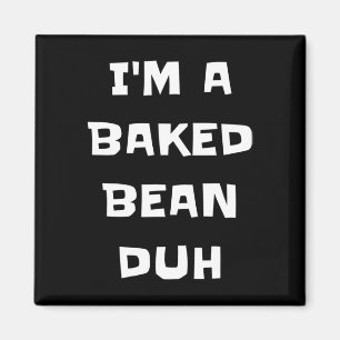 Imán Soy un tonto de Bean Duh Divertido Lazy Easy Hallo