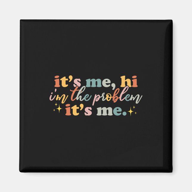 Imán Soy yo, soy el problema, me divertí mucho para mí (Frente)