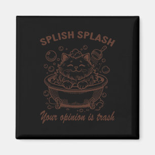 Imán Splish Splash Tu Opinión Es Un Gato Gracioso.
