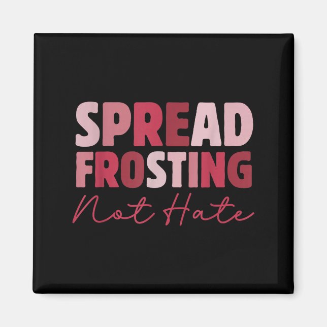 Imán Spread Frosting Not Hate - Funny Baking Lovers Bak (Frente)