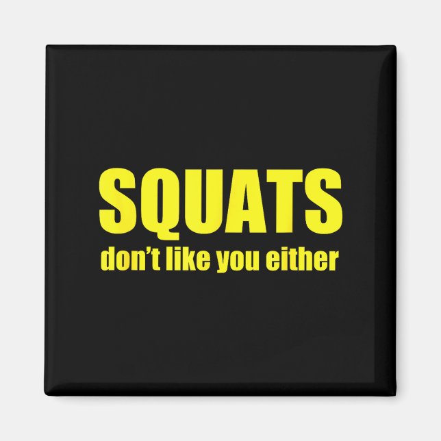 Imán Squats Don't Like You Either Funny Workout Weightl (Frente)