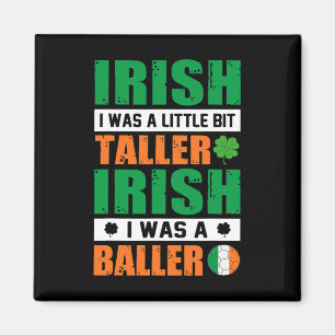 Imán St. Patricks Irlandés, Yo Era Un Poco Más Alto Y U