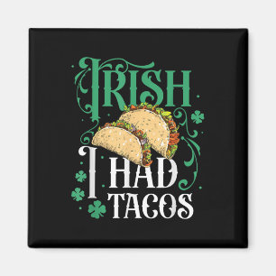 Imán St Patrones Tacos Gracioso Irlandés Tuve Tacos