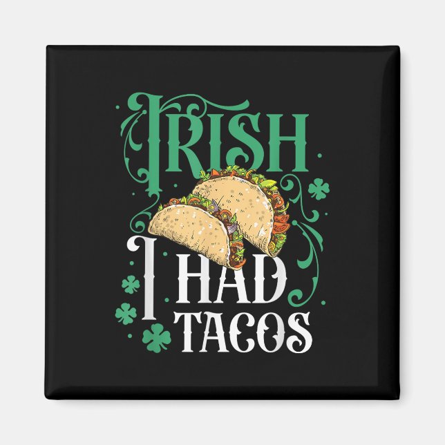 Imán St Patrones Tacos Gracioso Irlandés Tuve Tacos (Frente)