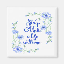 Imán Stay Make a Life with Me Magnet