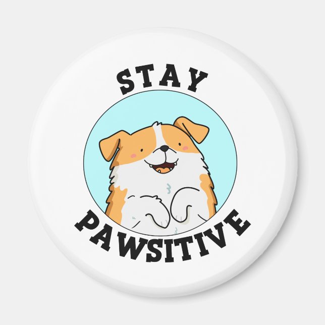 Imán Stay Pawsitive Funny Smig Dog Pun (Frente)