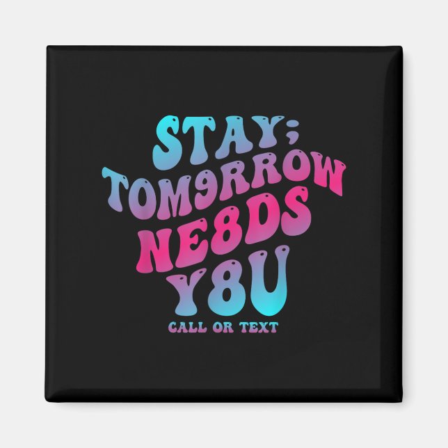 Imán Stay Tomorrow Needs You 988 Suicide Prevention Awa (Frente)