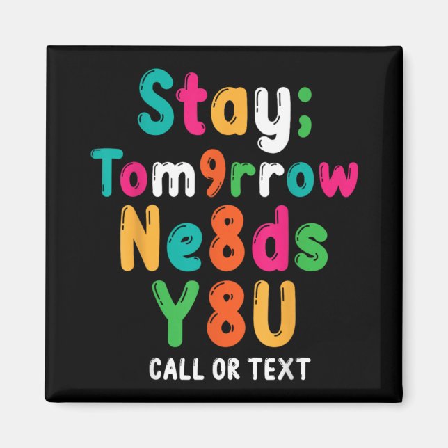 Imán Stay Tomorrow Needs You 988 Suicide Prevention Awa (Frente)
