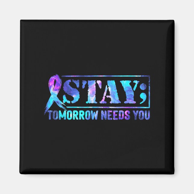 Imán Stay Tomorrow Needs You Semicolon Suicide Preventi (Frente)