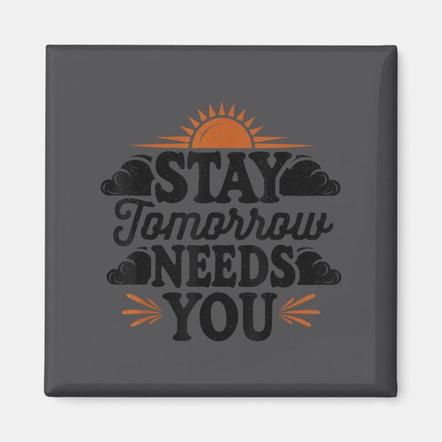 Imán Stay Tomorrow Needs You, Suicide Awareness Mental  (Frente)
