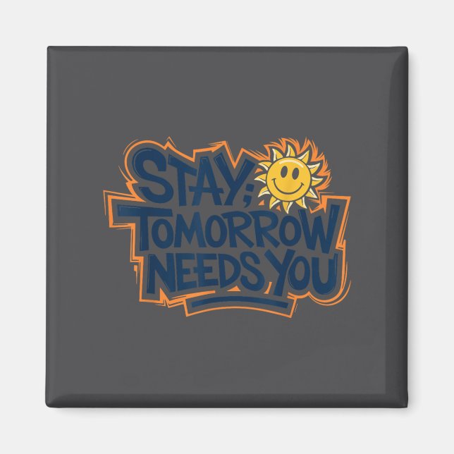 Imán Stay Tomorrow Needs You, Suicide Awareness Mental  (Frente)