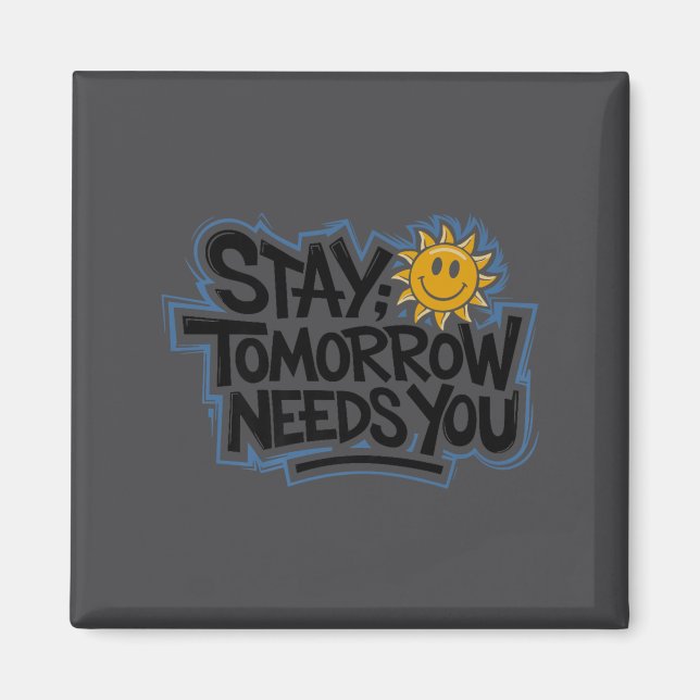 Imán Stay Tomorrow Needs You, Suicide Awareness Mental  (Frente)