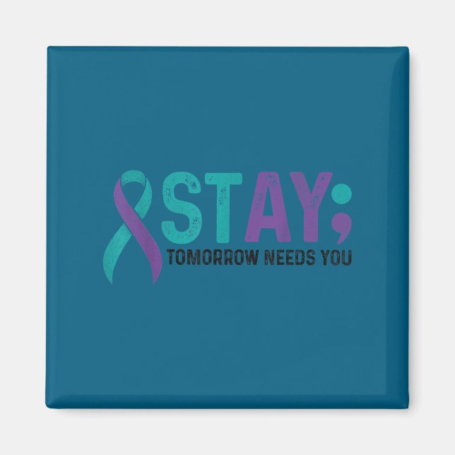 Imán Stay Tomorrow Needs You Suicide Prevention Awarene (Frente)