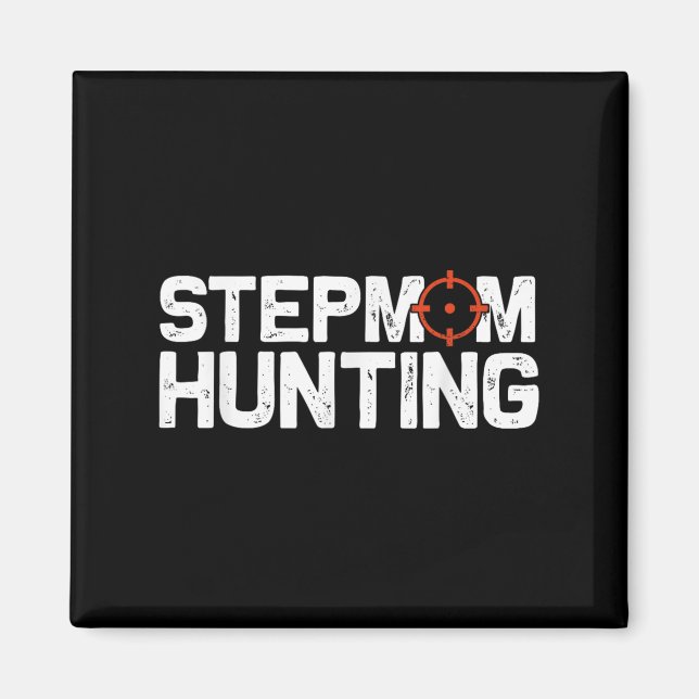 Imán Stepmom Hunting Funny Quote Stepmom Hunting  (Frente)