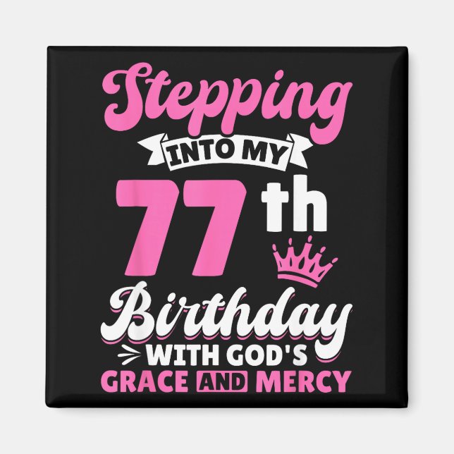 Imán Stepng Into My 77th Birthday With Gods Grace And M (Frente)