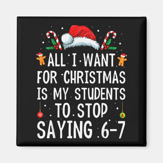 Imán Stop Saying 6-7 Funny Teacher 67 Christmas Meme Si (Frente)