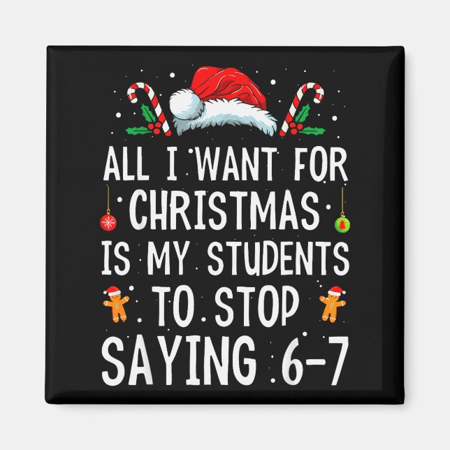 Imán Stop Saying 6-7 Funny Teacher 67 Christmas Meme Si (Frente)