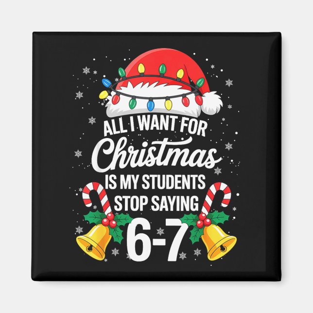 Imán Stop Saying 6-7 Funny Teacher Students 67 Christma (Frente)
