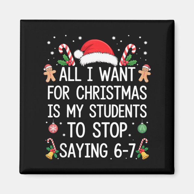 Imán Stop Saying 6-7 Funny Teacher Students 67 Christma (Frente)